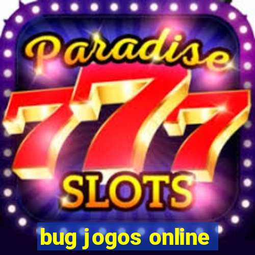 bug jogos online